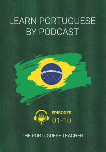 Learn Portuguese By Podcast: Episodes 1-10 (Portuguese Edition)