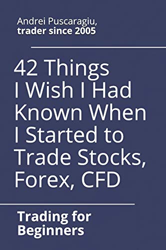 42 Things I Wish I Had Known When I Started to Trade Stocks, Forex, CFD