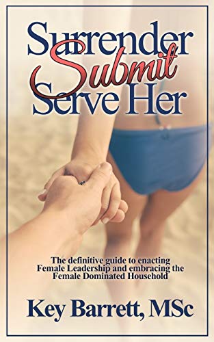 Surrender, Submit, Serve Her.
