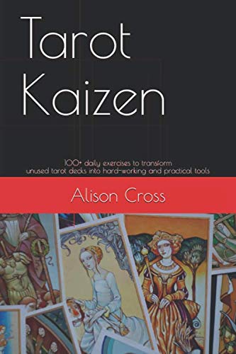 Tarot Kaizen: 100+ daily exercises to transform your unused tarot decks into practical tools