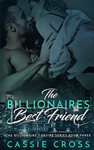The Billionaire's Best Friend (The Billionaire's Desire)