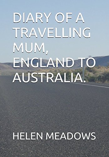 DIARY OF A TRAVELLING MUM, ENGLAND TO AUSTRALIA.