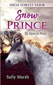 High Forest Farm: Snow Prince - To save a pony (High Forest Farm Series) 