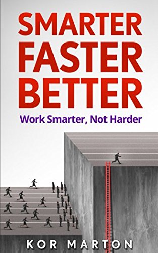 Smarter Faster Better: Work Smarter, Not Harder and Be Productive in Life and Business