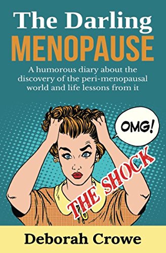 The Darling Menopause: A humorous diary about the discovery of the peri-menopausal world