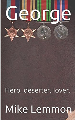 George: Hero, deserter, lover.
