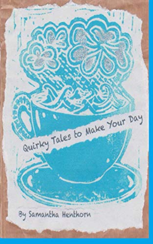QUIRKY TALES TO MAKE YOUR DAY: Short story collection