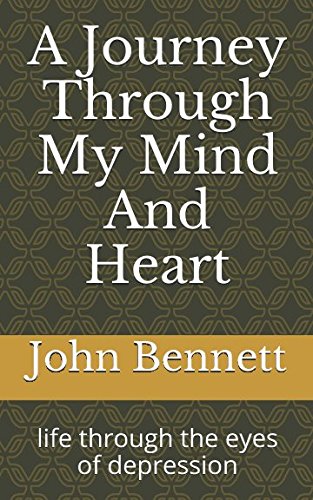 A Journey Through My Mind And Heart: life through the eyes of depression