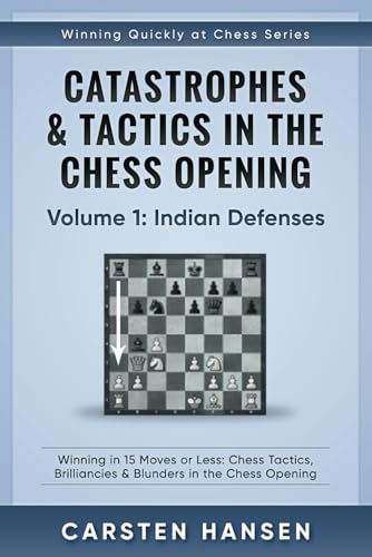 Catastrophes & Tactics in the Chess Opening - Volume 1
