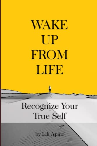 Wake up from Life: Recognize Your True Self and Embrace Spiritual Awakening