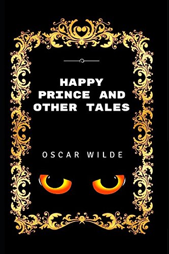 Happy Prince And Other Tales: By Oscar Wilde - Illustrated