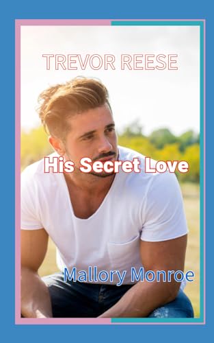 Trevor Reese: His Secret Love (The Trevor Reese Series)