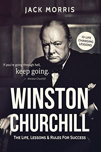 Winston Churchill : The Life, Lessons and Rules for Success