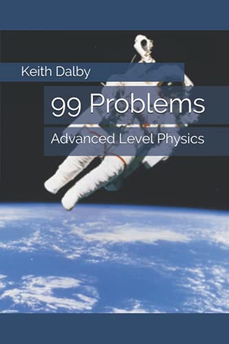 99 Problems: Advanced Level Physics