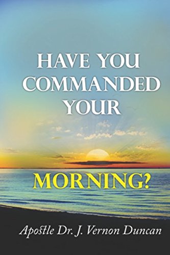 Have You Commanded Your Morning