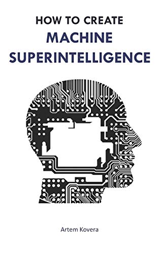 How to Create Machine Superintelligence