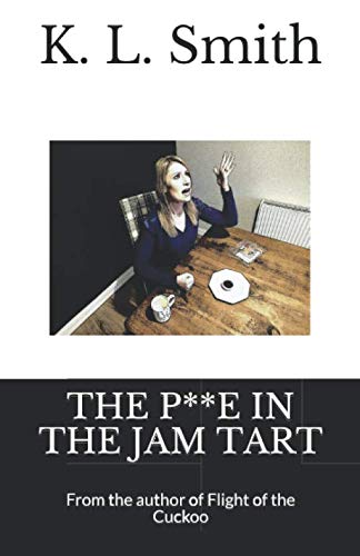 The P**e in the Jam Tart: From the author of Flight of the Cuckoo (The Comedies)