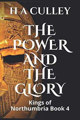 THE POWER AND THE GLORY: Kings of Northumbria Book 4