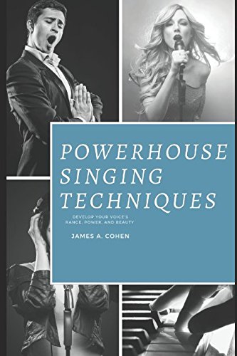 Powerhouse Singing Techniques: Develop Your Voice's Range, Power, and Beauty