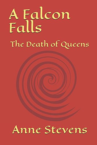 A Falcon Falls: The Death of Queens (Tudor Crimes)