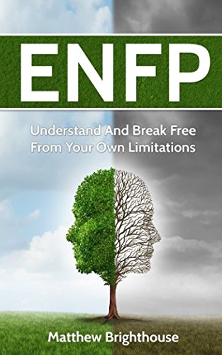 ENFP: Understand And Break Free From Your Own Limitations