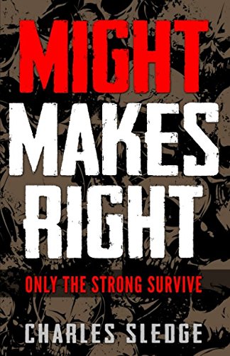 Might Makes Right: Only The Strong Survive