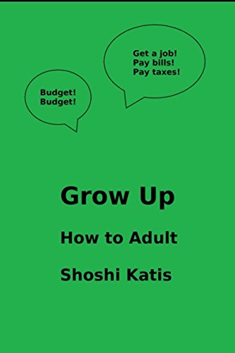 Grow Up: How To Adult