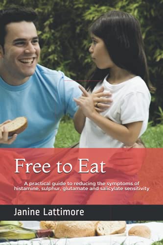Free to Eat: A practical guide to reducing the symptoms of histamine, sulphur, glutamate and salicylate sensitivity (Healing Chemical and Food Intolerance)