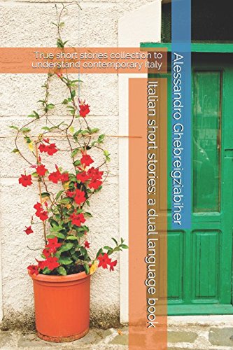 Italian Short Stories: a Dual Language Book : True Short Stories Collection to Understand Contemporary Italy