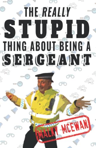 The really STUPID thing about being a SERGEANT