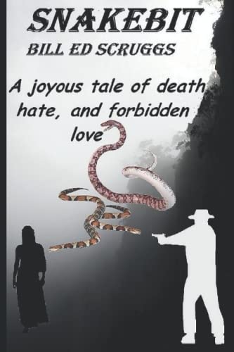 Snakebit: A joyous tale of death, hate, and forbidden love.