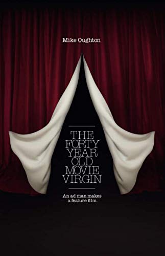 The Forty-Year-Old Movie Virgin: An ad man makes a feature film
