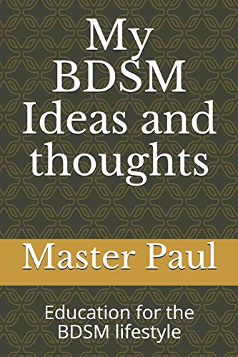 My BDSM Ideas and thoughts