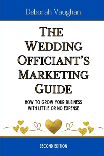 The Wedding Officiant's Marketing Guide: How to Grow your Business with Little or No Expense