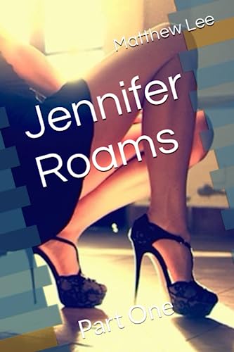 Jennifer Roams: Part One
