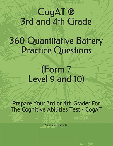 CogAT ® - 3rd and 4th Grade Quantitative Battery Practice Questions (Form 7, Level 9 and 10): Prepare Your 3rd or 4th Grader For The Cognitive Abilities Test - CogAT