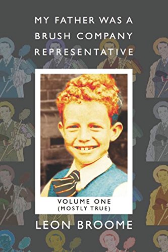 MY FATHER WAS A BRUSH COMPANY REPRESENTATIVE: VOLUME 1 - MOSTLY TRUE