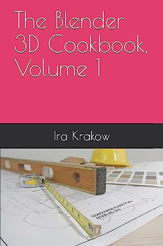 The Blender 3D Cookbook, Volume 1