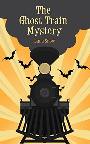 The Ghost Train Mystery (Monsters book for kid age 9-12)