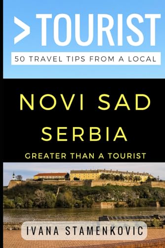 Greater Than a Tourist - Novi Sad Serbia