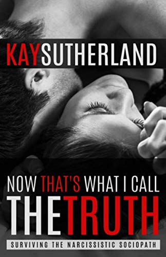 Now That's What I Call The Truth: Surviving The Narcissistic Sociopath