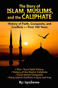 The Story of Islam, Muslims, and the Caliphate 