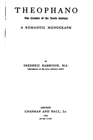 Theophano, the Crusade of the Tenth Century, A Romantic Monograph