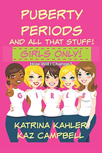 Puberty, Periods and all that stuff! GIRLS ONLY!