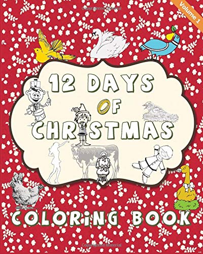 The 12 Days of Christmas Coloring Book: Great way to color this timeless evergreen classic for the family (Coloring the Classics)