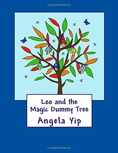 Leo and the Magic Dummy Tree: A magical story to help children who are struggling to give up their dummy.
