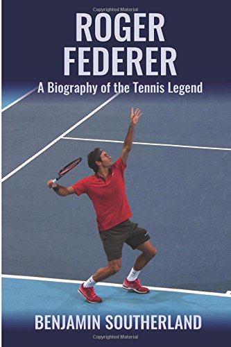 Roger Federer: A Biography of the Tennis Legend