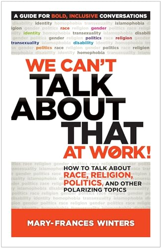 We Cant Talk about That at Work! A Guide for Bold, Inclusive Conversations
