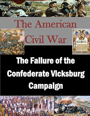 The Failure of the Confederate Vicksburg Campaign