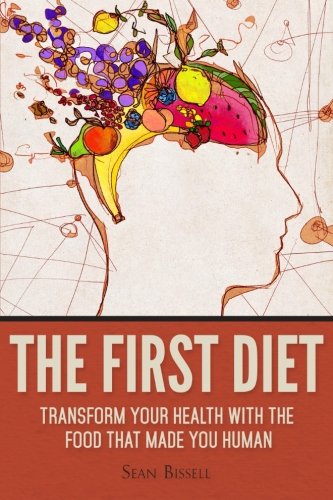 The First Diet: Transform Your Health With the Food That Made You Human